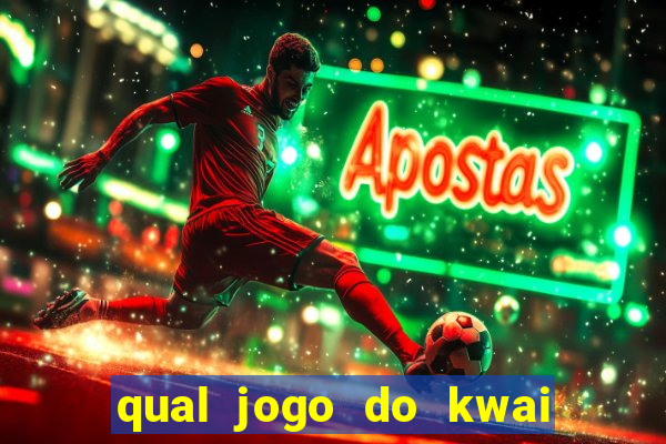 qual jogo do kwai que ganha mais dinheiro